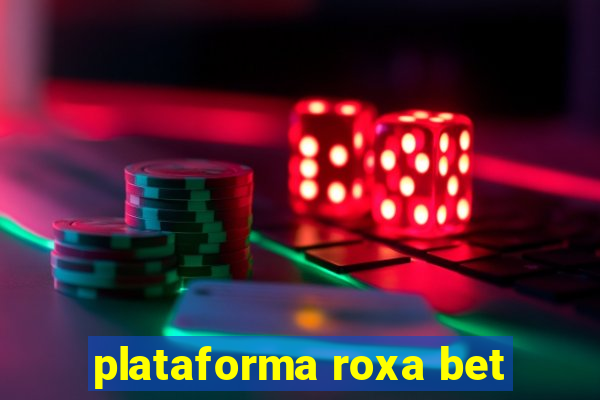 plataforma roxa bet